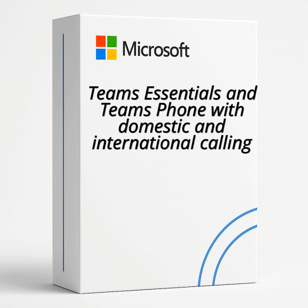 Teams Essentials and Teams Phone with domestic and international calling